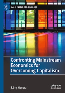 Front cover_Confronting Mainstream Economics for Overcoming Capitalism