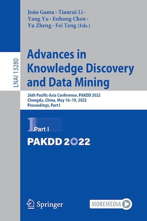 Advances in Knowledge Discovery and Data Mining: 26th Pacific-Asia Conference, PAKDD 2022, Chengdu, China, May 16-19, 2022, Proceedings, Part I