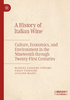 A History of Italian Wine: Culture, Economics, and Environment in the Nineteenth through Twenty-First Centuries