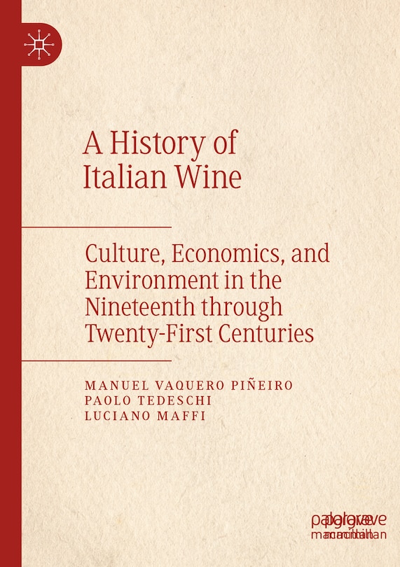 A History of Italian Wine: Culture, Economics, and Environment in the Nineteenth through Twenty-First Centuries