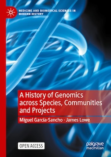 Front cover_A History of Genomics Across Species, Communities and Projects