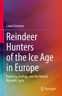 Front cover_Reindeer Hunters of the Ice Age in Europe