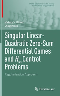 Front cover_Singular Linear-Quadratic Zero-Sum Differential Games and H- Control Problems
