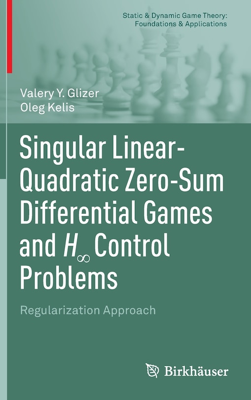 Front cover_Singular Linear-Quadratic Zero-Sum Differential Games and H- Control Problems