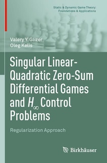 Front cover_Singular Linear-Quadratic Zero-Sum Differential Games and H- Control Problems