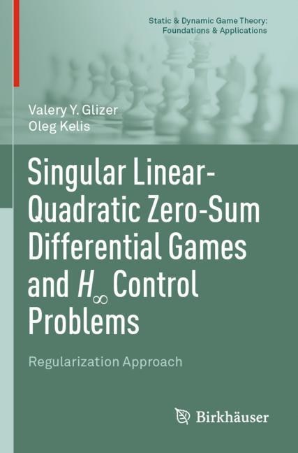 Front cover_Singular Linear-Quadratic Zero-Sum Differential Games and H- Control Problems