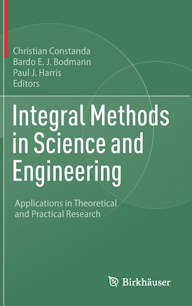 Integral Methods in Science and Engineering: Applications in Theoretical and Practical Research