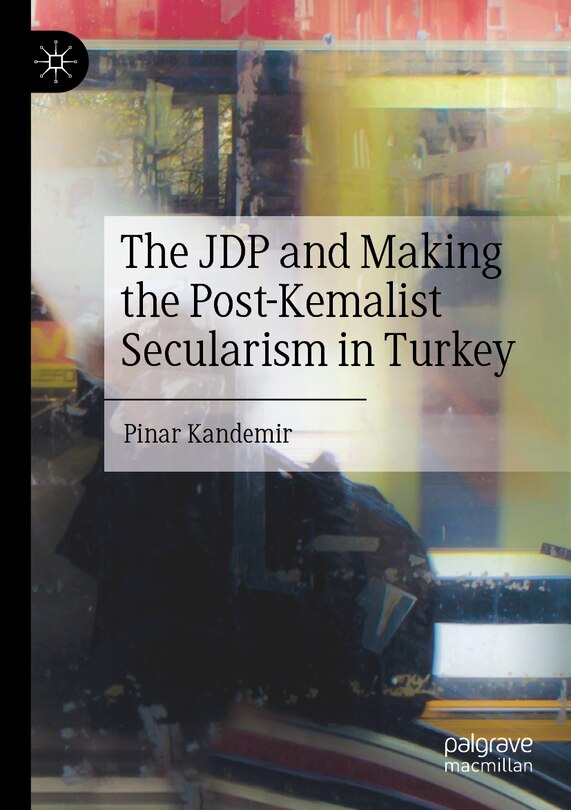 Front cover_The JDP and Making the Post-Kemalist Secularism in Turkey