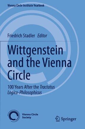 Wittgenstein and the Vienna Circle: 100 Years After the Tractatus Logico-Philosophicus