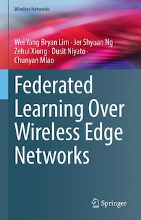 Front cover_Federated Learning Over Wireless Edge Networks
