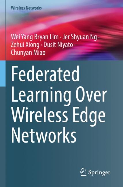 Front cover_Federated Learning Over Wireless Edge Networks