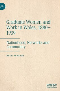 Front cover_Graduate Women and Work in Wales, 1880-1939