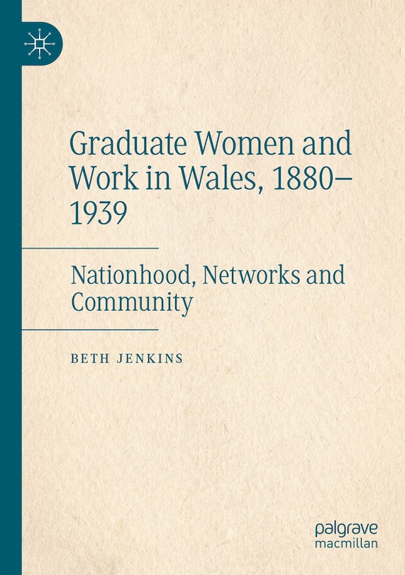 Front cover_Graduate Women and Work in Wales, 1880-1939
