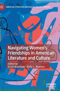 Front cover_Navigating Women's Friendships in American Literature and Culture
