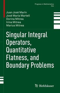Front cover_Singular Integral Operators, Quantitative Flatness, and Boundary Problems
