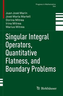 Front cover_Singular Integral Operators, Quantitative Flatness, and Boundary Problems