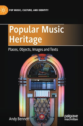 Popular Music Heritage: Places, objects, images and texts