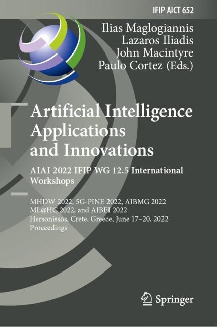 Front cover_Artificial Intelligence Applications and Innovations. AIAI 2022 IFIP WG 12.5 International Workshops