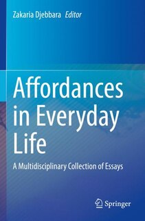 Affordances in Everyday Life: A Multidisciplinary Collection of Essays