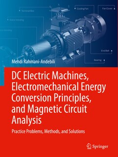 Front cover_DC Electric Machines, Electromechanical Energy Conversion Principles, and Magnetic Circuit Analysis