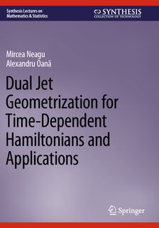 Front cover_Dual Jet Geometrization for Time-Dependent Hamiltonians and Applications