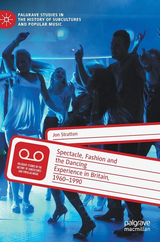 Front cover_Spectacle, Fashion and the Dancing Experience in Britain, 1960-1990