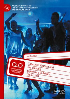 Front cover_Spectacle, Fashion and the Dancing Experience in Britain, 1960-1990