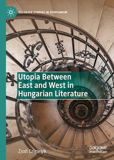 Front cover_Utopia Between East and West in Hungarian Literature