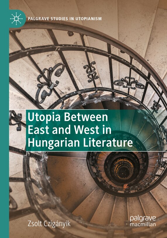 Front cover_Utopia Between East and West in Hungarian Literature