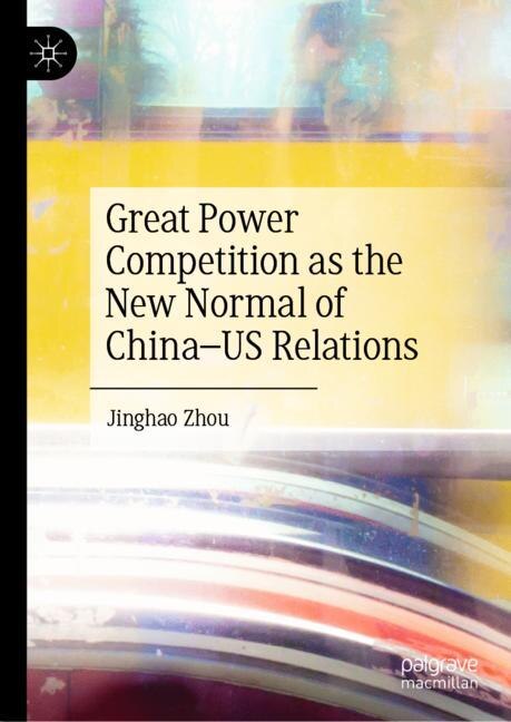 Couverture_Great Power Competition as the New Normal of China-US Relations