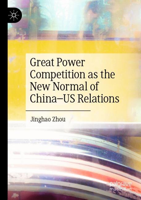 Couverture_Great Power Competition as the New Normal of China-US Relations