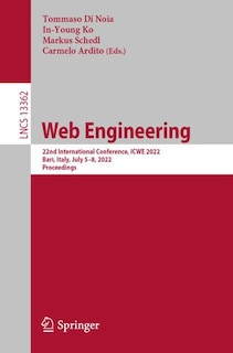 Web Engineering: 22nd International Conference, ICWE 2022, Bari, Italy, July 5-8, 2022, Proceedings