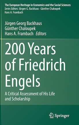 200 Years of Friedrich Engels: A Critical Assessment of His Life and Scholarship