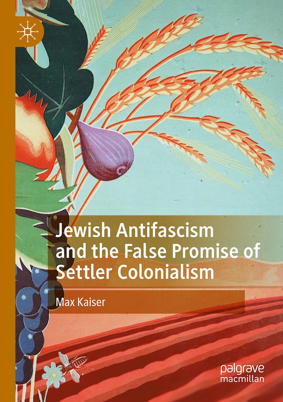 Front cover_Jewish Antifascism and the False Promise of Settler Colonialism