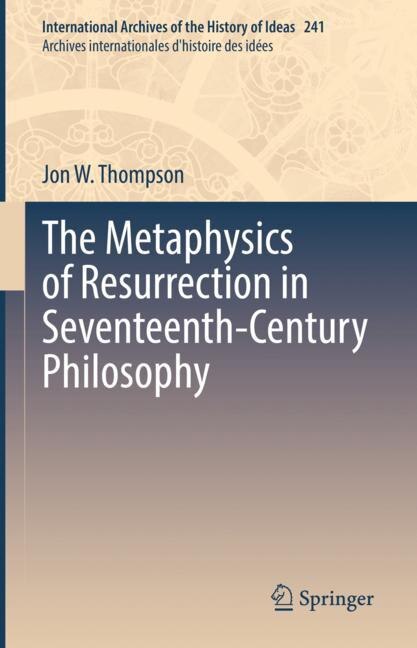 Front cover_The Metaphysics of Resurrection in Seventeenth-Century Philosophy