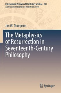Front cover_The Metaphysics of Resurrection in Seventeenth-Century Philosophy