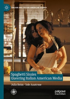 Front cover_Spaghetti Sissies Queering Italian American Media