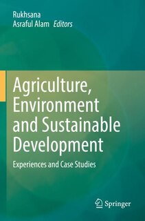 Agriculture, Environment and Sustainable Development: Experiences and Case Studies