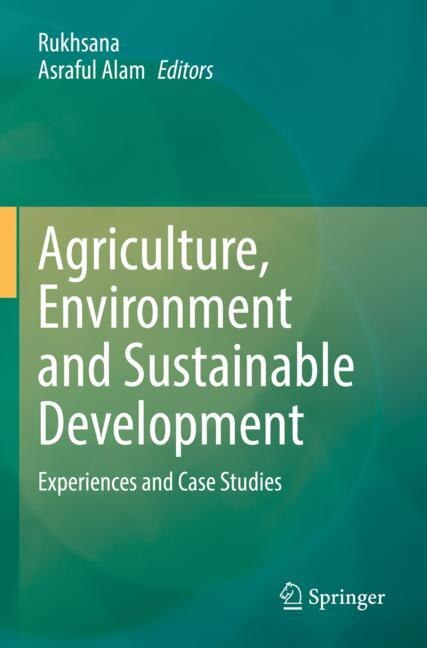 Agriculture, Environment and Sustainable Development: Experiences and Case Studies