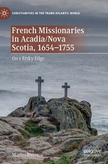 Couverture_French Missionaries in Acadia/Nova Scotia, 1654-1755