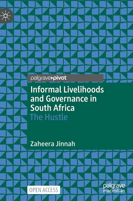 Informal Livelihoods and Governance in South Africa: The Hustle