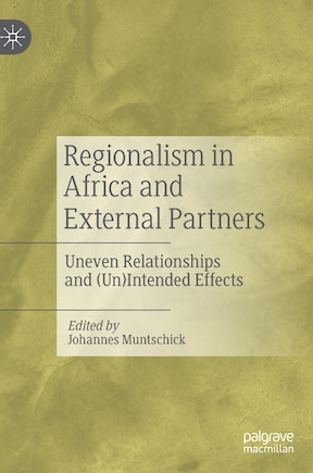 Regionalism in Africa and External Partners: Uneven Relationships and (Un)Intended Effects