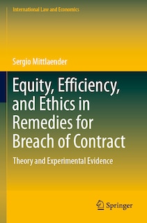 Couverture_Equity, Efficiency, and Ethics in Remedies for Breach of Contract