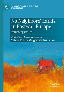 Front cover_No Neighbors' Lands in Postwar Europe