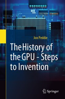 Front cover_The History of the GPU - Steps to Invention