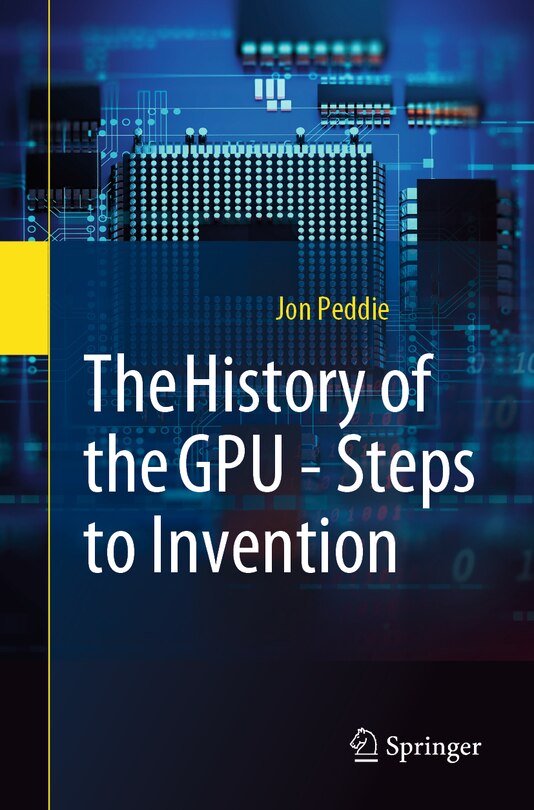 Front cover_The History of the GPU - Steps to Invention