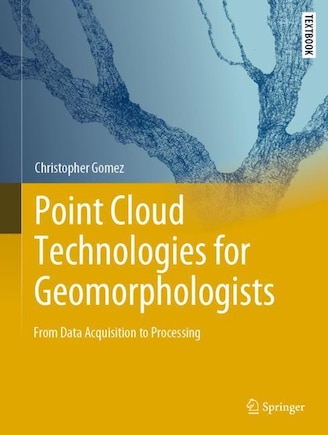 Point Cloud Technologies For Geomorphologists: From Data Acquisition to Processing