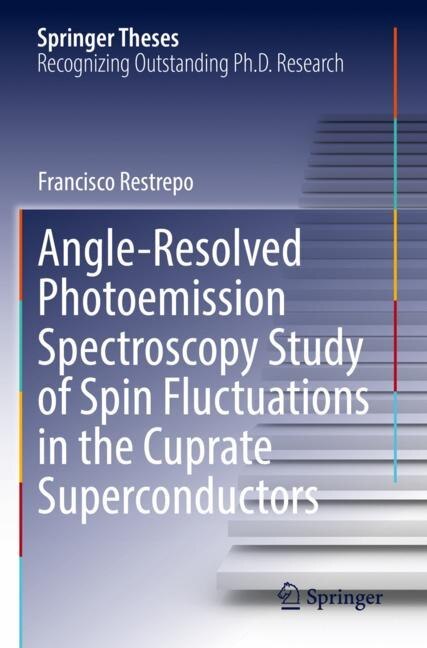 Couverture_Angle-Resolved Photoemission Spectroscopy Study of Spin Fluctuations in the Cuprate Superconductors