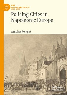 Couverture_Policing Cities in Napoleonic Europe