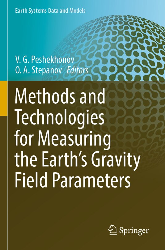 Front cover_Methods and Technologies for Measuring the Earth's Gravity Field Parameters